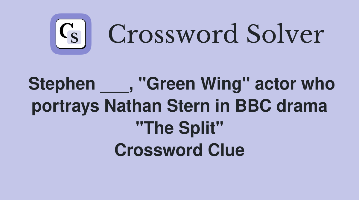 Stephen ___, "Green Wing" actor who portrays Nathan Stern in BBC drama